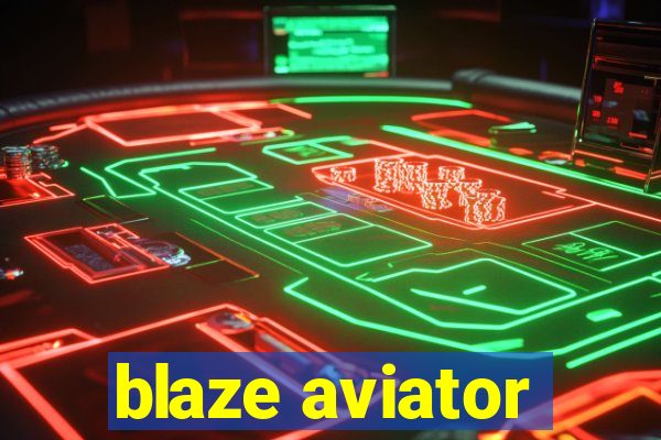 blaze aviator